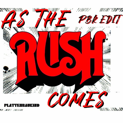 As The Rush Comes (PBK EDIT)