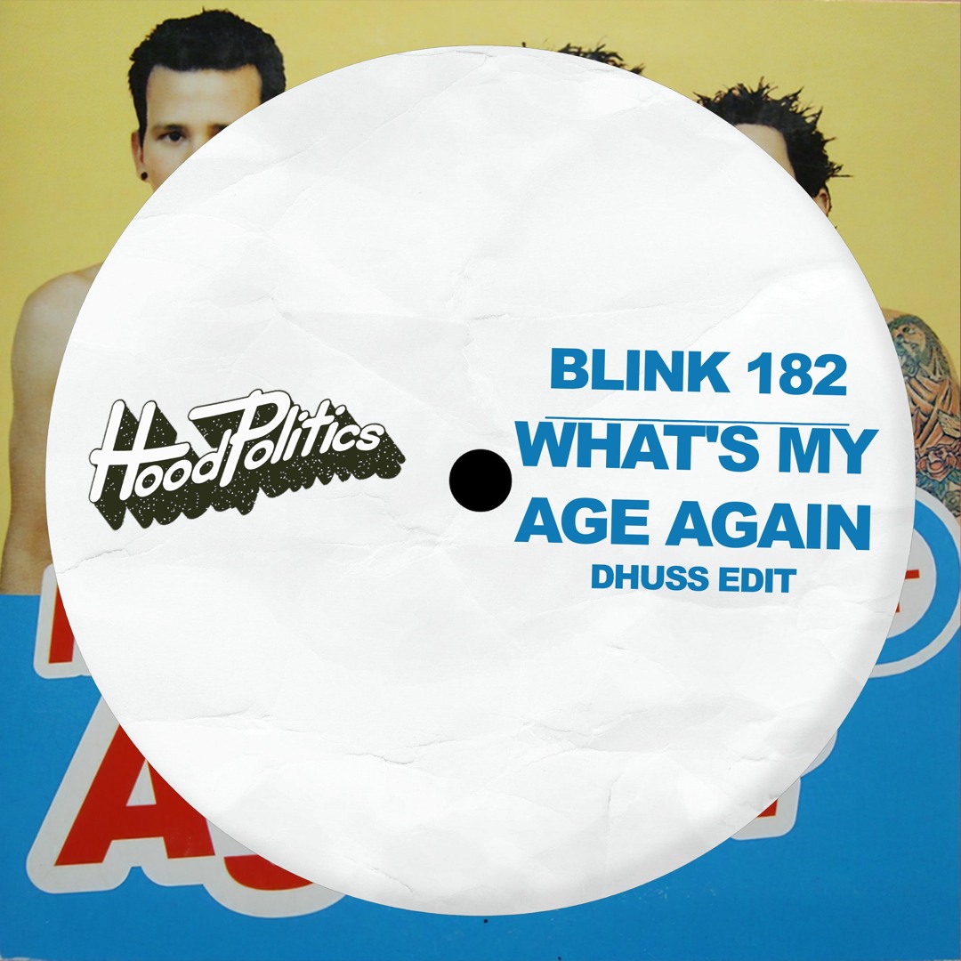 Stream Blink 182 - Whats My Age Again (Dhuss Remix) by Hood