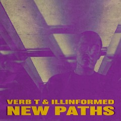 Verb T & Illinformed - New Paths