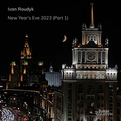 Ivan Roudyk-New Years Eve 2023(Part 1)
