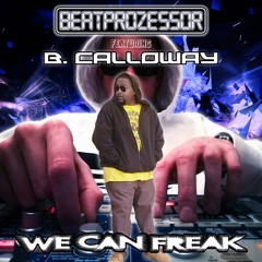 We Can Freak ft B. Calloway