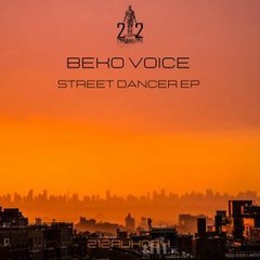 Beko Voice - STREET DANCER [212 RECORDS UK]