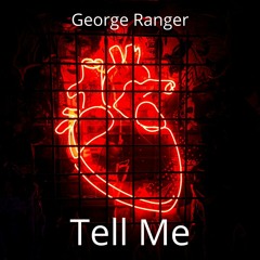 George Ranger - Tell Me [Prod. 6tracks x crater]