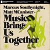 Marcus Soulbynight, Matt MCanister - Music Brings Us Together