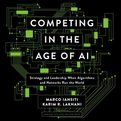 Audiobook Competing in the Age of AI: Strategy and Leadership When Algorithms and Networks Run t