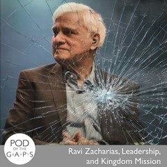 Episode 70 - Ravi Zacharias, Leadership, and Kingdom Mission (featuring Joe Boot)