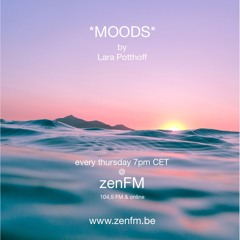 *MOODS* @ zenFM 30.07.20 by Lara Potthoff