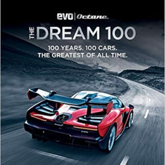 [ACCESS] EBOOK 🗸 The Dream 100 from evo and Octane: 100 Years. 100 Cars. The Greates