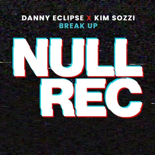 DANNY ECLIPSE X KIM SOZZI - BREAK UP