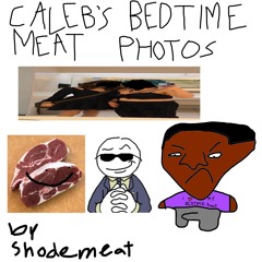 Caleb's Bedtime Meat Photos