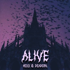 HEXX X DEADGIRL - ALIVE [FREE DL]