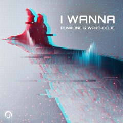 Punxline vs Wakodelic - I Wanna