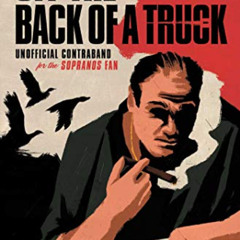 READ PDF 📧 Off the Back of a Truck: Unofficial Contraband for the Sopranos Fan by  N