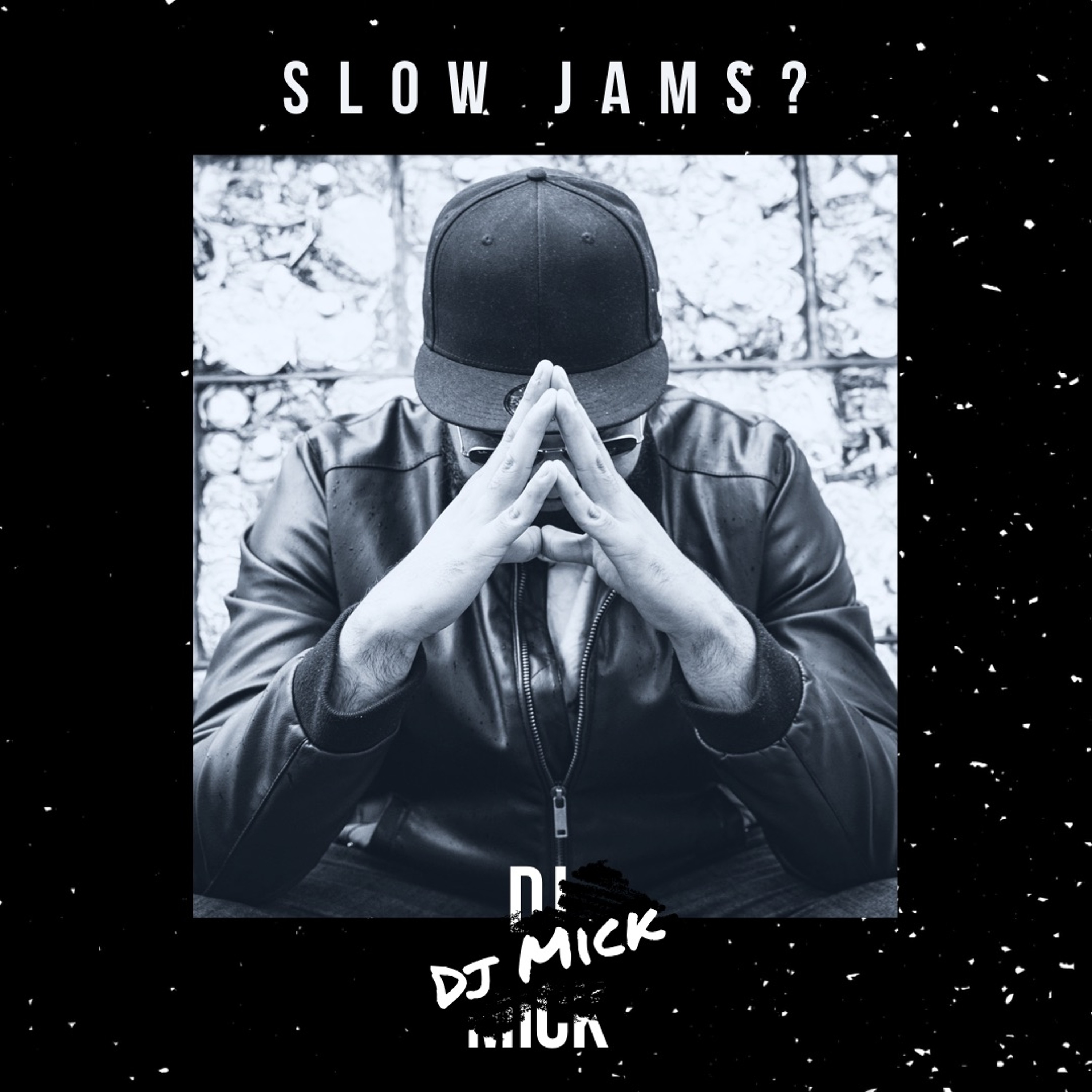 Dj Mick - Slow Jams? episode artwork