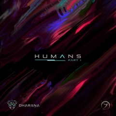 Dharana - Humans Part 1 (free download!)