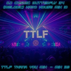 (Melodic) Hard House Mix 10 - TTLF Thank You Mix - Mix 39