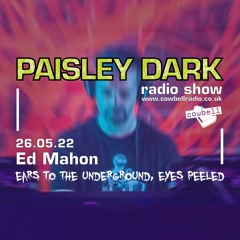 Paisley Dark Radio Show with Ed Mahon. 26.05.22