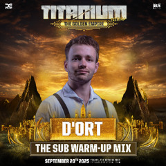 TITANIUM Festival 2025 | The Sub Warm-Up Mix by D'ort