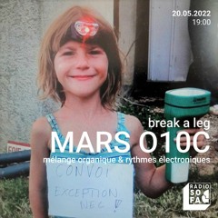 Break a leg : Mars 010C (20.05.22)