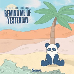 Viva La Panda & José Lucas - Remind Me Of Yesterday