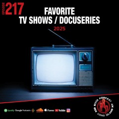 ep 217 Favorite TV Shows / Docu-series 2025