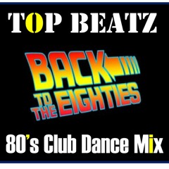 Top Beatz 80's Club Dance Mix