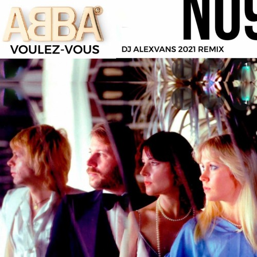 Listen to ABBA - Voulez-Vous (Dj AlexVanS 2021 Remix) by DJAlexVanS in ABBA  - THE REMIXES playlist online for free on SoundCloud