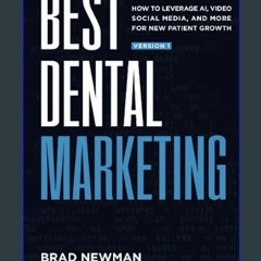 [PDF] 🌟 Best Dental Marketing: How to Leverage AI, Video, Social Media, and more for New Patient G