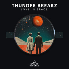 Thunder Breakz - Love In Space (Samay Records)