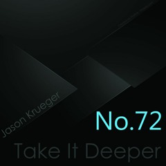 Jason Krueger - Take It Deeper No.72 (InFlux Radio Live)
