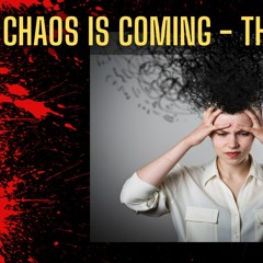 CHAOS IS COMING - The Plan Unfolds As Deep State Destroys America - Get The Facts