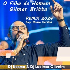 Gilmar Britto - O Filho Do Homem (Radio Edit Slap House Dj Kosmo & Dj Lucimar 2024)