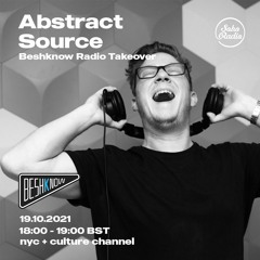 Abstract Source - Beshknow takeover on Soho Radio