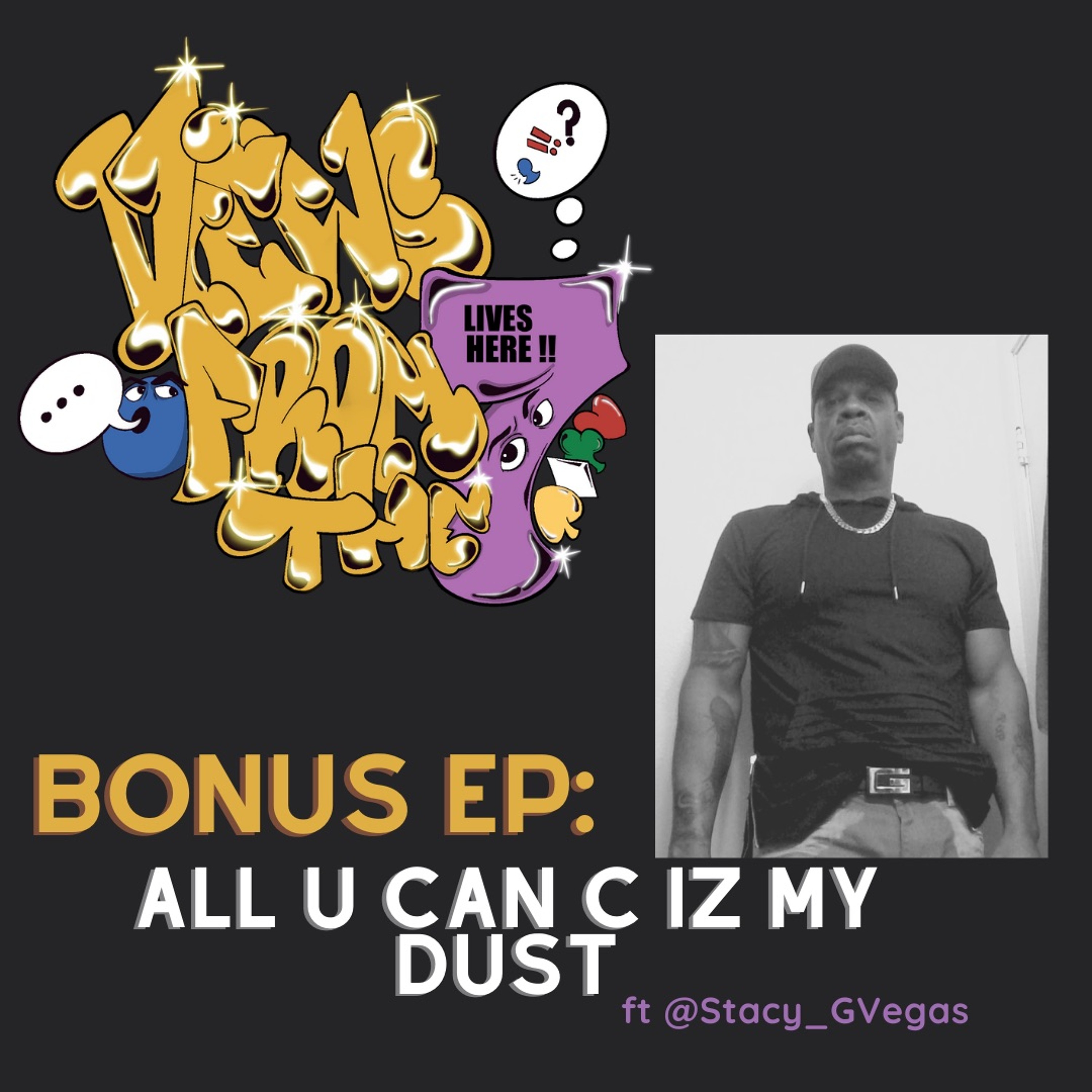 Bonus Ep: All U Can C Iz My Dust Ft @Stacy_GVegas episode artwork