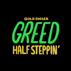 Greed. - Half Steppin' [Gold Digger]