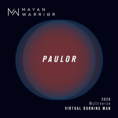 Paulor - Mayan Warrior - Virtual Burning Man 2020