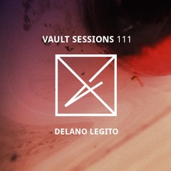 Vault Sessions #111 - Delano Legito