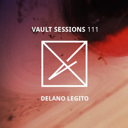 Vault Sessions #111 - Delano Legito