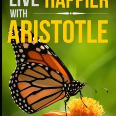 ⚡Read🔥PDF Live Happier with Aristotle: Inspiration and Workbook (Daily Philosophy Guides