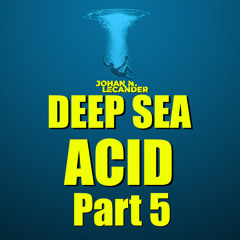 Deep Sea Acid Part 5 (2024)