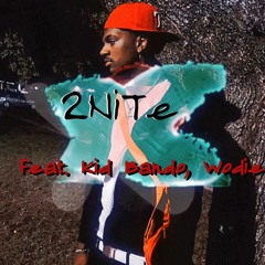 2NiTe(feat. Kid Bando , Wodie)(prod.2Lz)