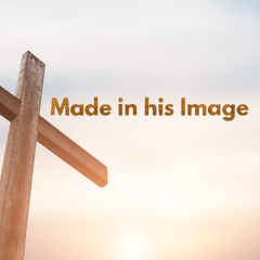 Made in His Image