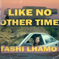 Like No Other Time-Tashi Lhamo (Neepai)
