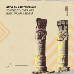 Aly & Fila with Plumb - Somebody Loves You (Paul Thomas Remix) [FSOE]