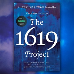 Does the 1619 Project Have Anything To Teach Us?