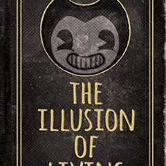 GET PDF 💝 The Illusion of Living: An AFK Book (Bendy) by  Adrienne Kress [EBOOK EPUB