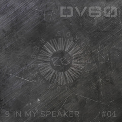 DV60 - 9 IN MY SPEAKER (FREE DL)