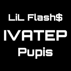 LiL Flash$ & Pupis