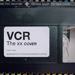 VCR (The xx Cover)