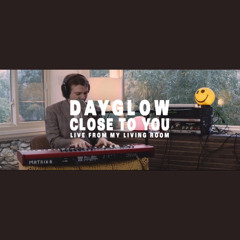 Dayglow - Close To You (Live From My Living Room)